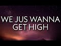 Future WE JUS WANNA GET HIGH Lyrics