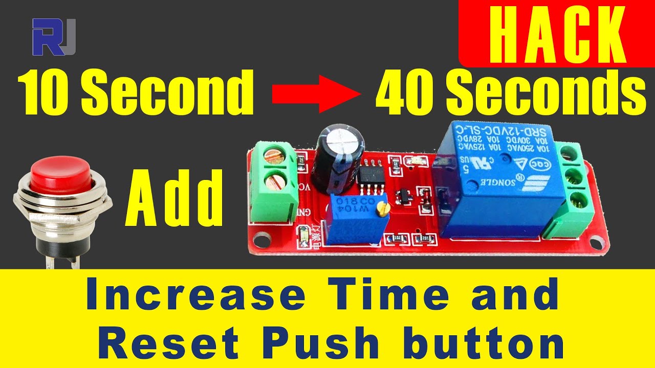 Hack: Increasing the time and adding reset switch to 555 Relay Timer