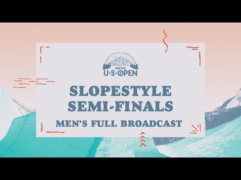 Full Broadcast Replay - 2018 Burton U·S·Open Men’s Slopestyle Semi-Finals