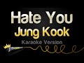 Jung Kook Hate You Karaoke Version