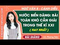 Nước biển dâng: Bài toán khó giải trong thế kỉ XXI Ngữ văn lớp 8 Cánh diều