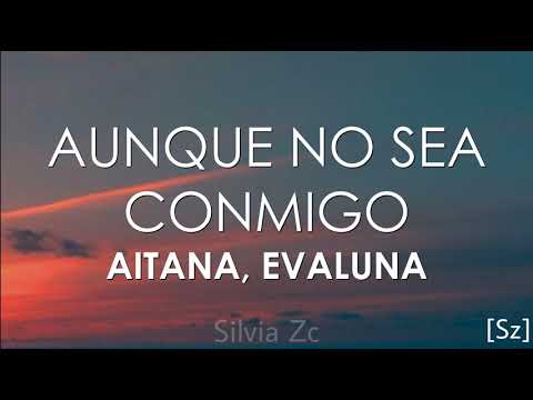 Aitana, Evaluna Montaner - Aunque No Sea Conmigo (Letra)