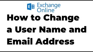 43. Change a User Name and Email Address in Exchange Online | Microsoft 365