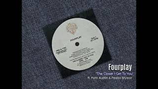 Fourplay  - The Closer I Get To You ft. Patti Austin &amp; Peabo Bryson
