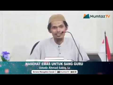 Nasehat Emas Untuk Sang Guru || Ustadz Ahmad Sabiq Lc
