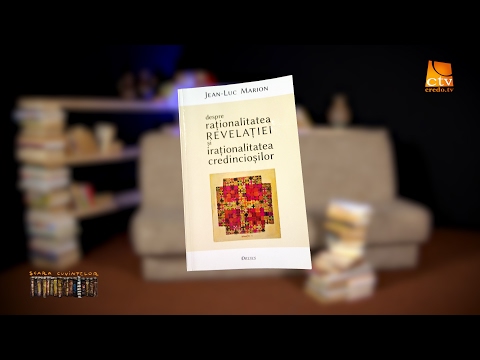 47. Scara Cuvintelor - despre rationalitatea REVELATIEI si irationalitatea credinciosilor