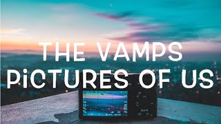 The Vamps - Pictures Of Us Lyrics