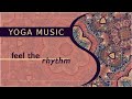 Energizing Yoga Music | INDIAN DRUMS | Feel the Rhythm | YOGA GROOVES | Yoga Flow