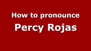 How to pronounce Percy Rojas