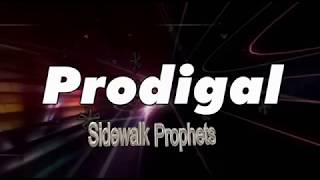 Prodigal By Sidewalk Prophets - Lyric Video