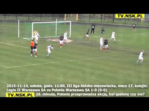 tv.nsk.pl 2015-11-14 Legia II Warszawa SA - Polonia Warszawa SA 1-0 (0-0) 26. min spalony?