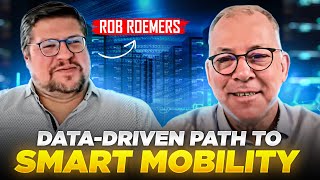 Navigating the Data-Driven Path to Smart Mobility ft. Rob Roemers