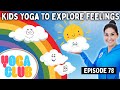 Yoga Club About Exploring Feelings Week 78 I Cosmic Kids Yoga