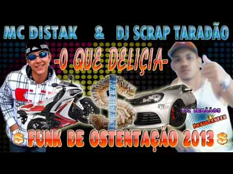 DJ SCRAP TARADÃO & MC DISTAK  O QUE DELIÇIA - FUNK DE OSTENTAÇÃO