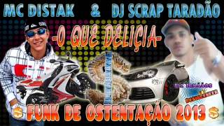 DJ SCRAP TARADÃO & MC DISTAK  O QUE DELIÇIA - FUNK DE OSTENTAÇÃO