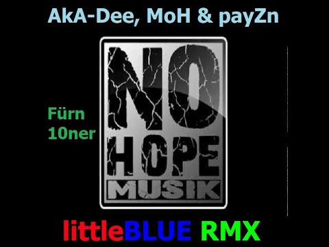 AkA Dee, MoH & payZn - Fürn 10ner (littleBLUE RMX)