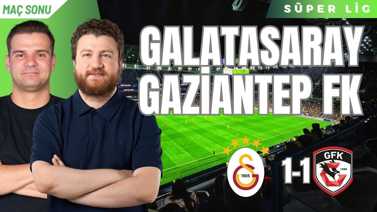 Galatasaray 1-1 Gaziantep FK | Maç Sonu