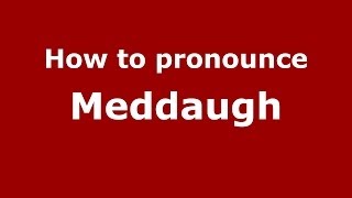 How to pronounce Meddaugh