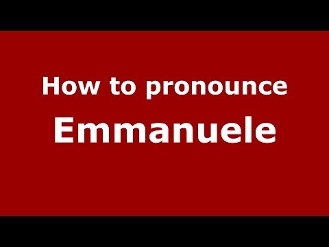 How to pronounce Emmanuele