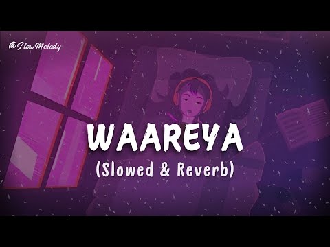 Waareya (Slowed & Reverb) - Duet Version | Javed-Mohsin, Palak Muchhal | Slow Melody #song
