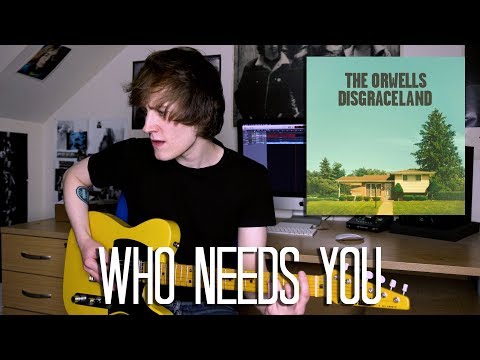 Who Needs You - The Orwells