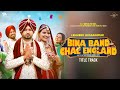 Bina Band Chal England (Title Track) Lehmber Hussainpuri | Roshan Prince | Saira | Gurpreet Ghuggi
