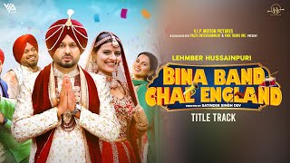 Bina Band Chal England (Title Track) Lehmber Hussa