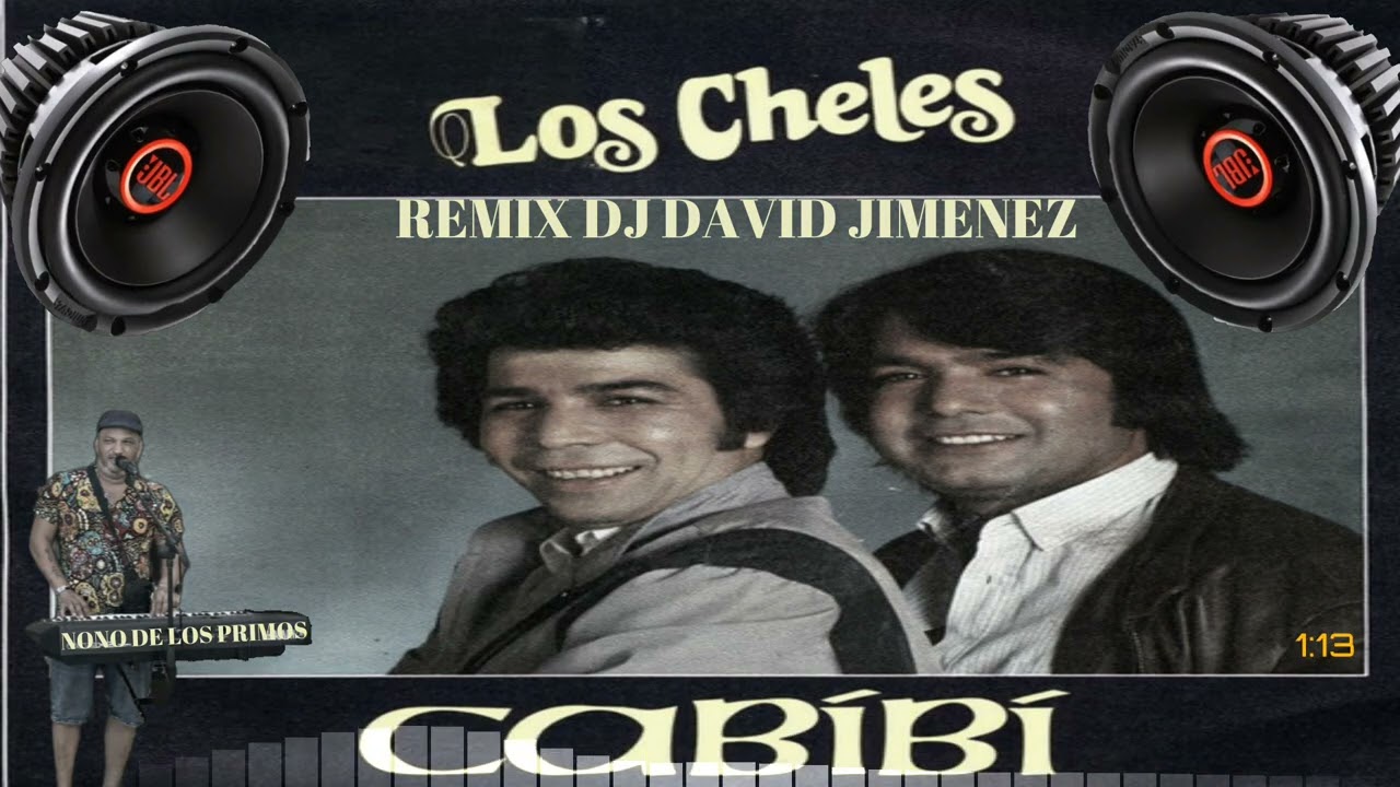 LOS CHELES CABIBI REMIX DJ DAVID JIMENEZ & NONO DE LOS PRIMOS