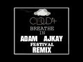 Cloud 9+ - Breathe In [Adam Ajkay Festival Remix ...