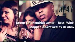 Droop-E ft. Kendrick Lamar -  Rossi Wine C&S by DJ AK47