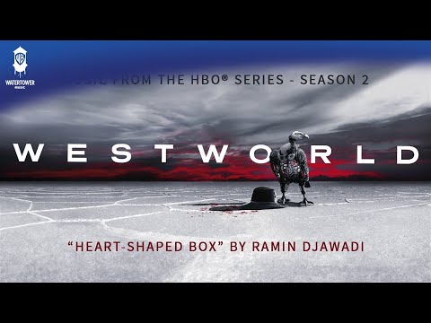 Westworld S2 Official Soundtrack | Heart-Shaped Box - Ramin Djawadi | WaterTower Video