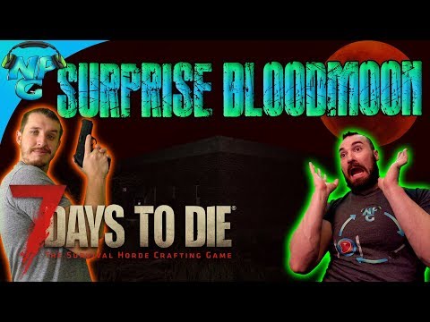 We Forgot Tonight was a BLOOD MOON - Must Reinforce the BBB! 7 Days to Die E38