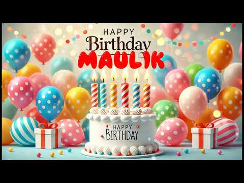 Happy Birthday Maulik   Happy Birthday Song   Birthday Wishes   Birthday Party