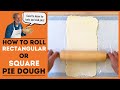 How to Roll Rectangular or Square Pie Doughs