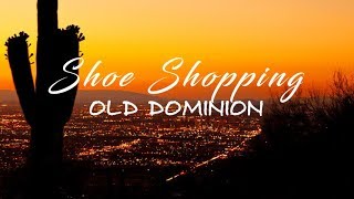 Old Dominion - Shoe Shopping  (Lyric Video)