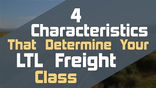 4 Characteristics That Determine Your LTL Freight Class