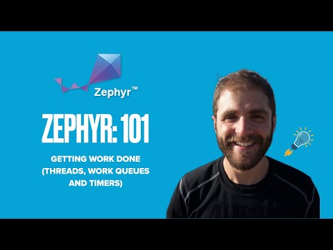 Zephyr 101 - Getting Work Done with Threads, Work Queues and Timers