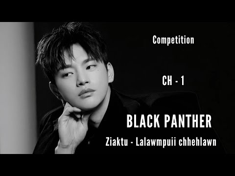 COMPETITION || BLACK PANTHER - 1 || Ziaktu - Lalawmpuii Chhehlawn