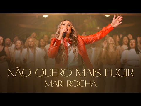 Não Quero Mais Fugir | Mari Rocha