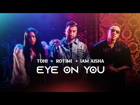 TOHI - EYE ON YOU (Ft. Rotimi & I am Aisha) OFFICIAL MUSIC VIDEO