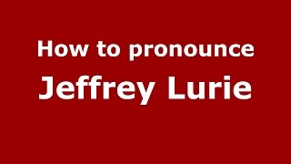 How to pronounce Jeffrey Lurie