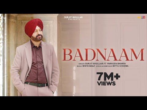 Badnaam - Surjit Bhullar | Parveen Bharta | Mista Baaz | Bittu Cheema | Latest Punjabi Song 2025