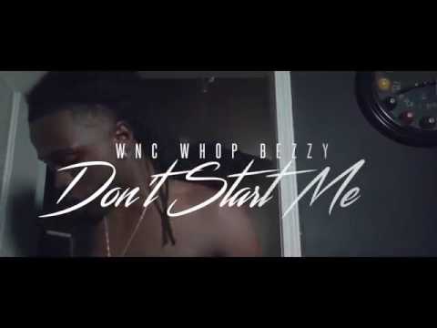 WNC Whop Bezzy"Don't Start Me"