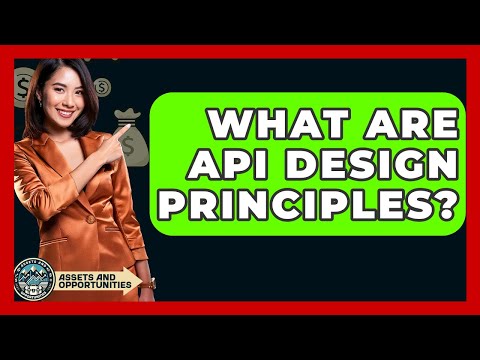What Are API Design Principles? - AssetsandOpportunity.org