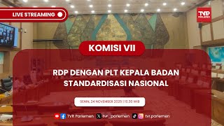 KOMISI VII DPR RI RDP DENGAN PLT KEPALA BADAN STANDARDISASI NASIONAL