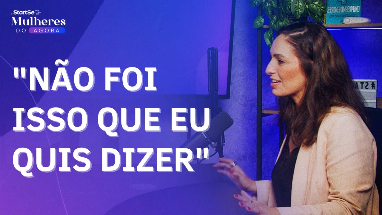 Comunicação clara para líderes: como exercitar essa habilidade | Mulheres do Agora | StartSe