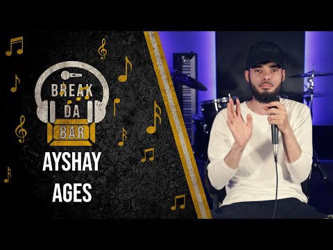 AYSHAY - AGES | BREAK DA BAR | S.3 EP.18