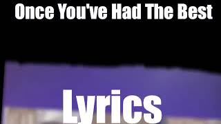 Alan Jackson - Once You&#39;ve Had The Best 1999 Lyrics