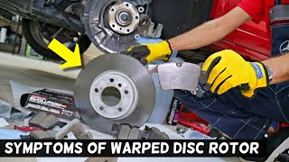 THESE ARE THE SYMPTOMS OF A WARPED ROTOR DISC BRAKE ON A CAR