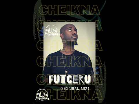 Cheikna- Futceru (Original Mix)